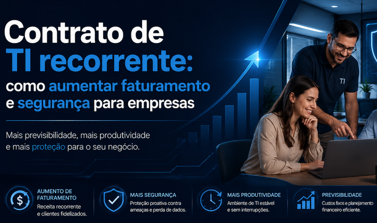  Contrato de TI recorrente: como aumentar faturamento e segurança para empresas
